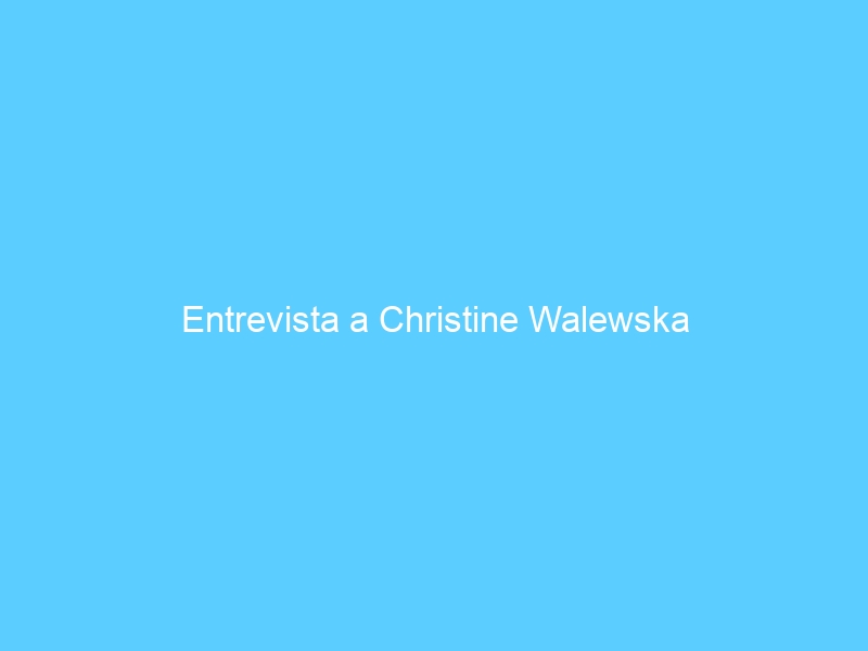 Entrevista a Christine Walewska