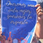 Queremos una vida mejor. Queremos las orquestas.
